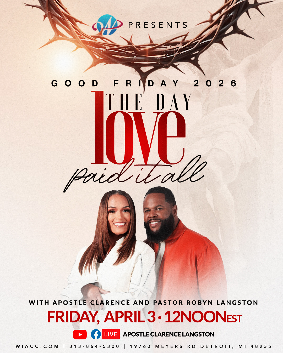 Word in Action presents Good Friday 2026, The day love paid it all with Apostle and Pastor Robyn Langston 2026 Friday April 3 at 12 Noon WACC.COM 313-864-530019760 MEYERS RD DETROIT. MI 48235 Service will be live on Facebook and Youtube
