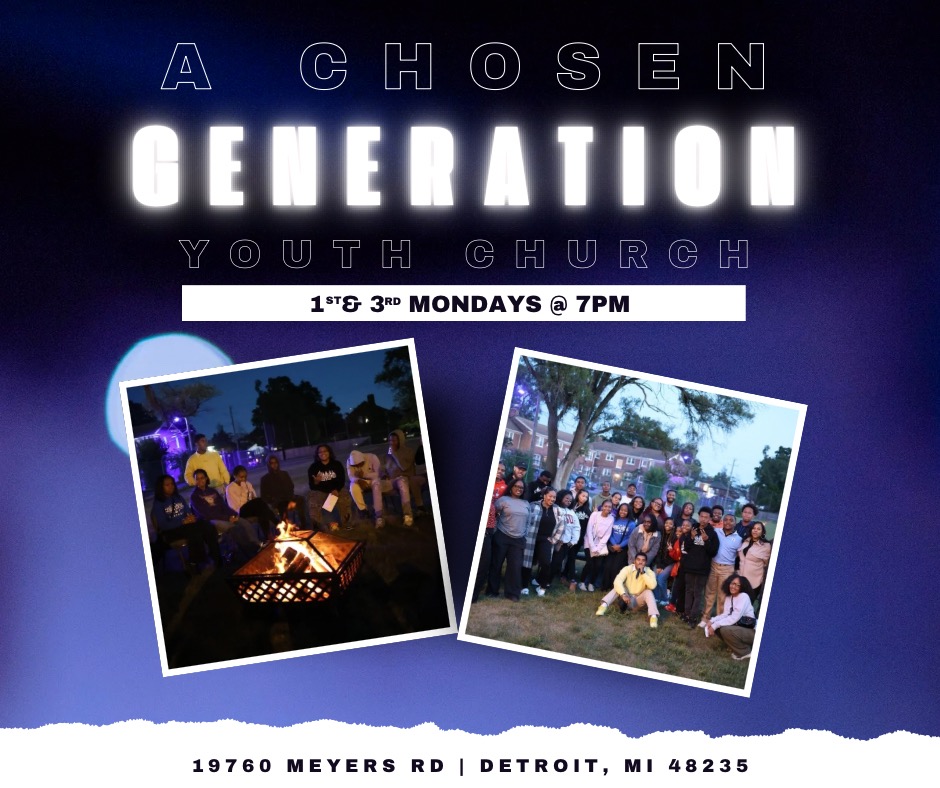 Word In Action Christian Center presents A Chosen Generation Youth Church 1st and 3rd Mondays at 7PM at 19760 Meyers Rd Detroit, MI 48235