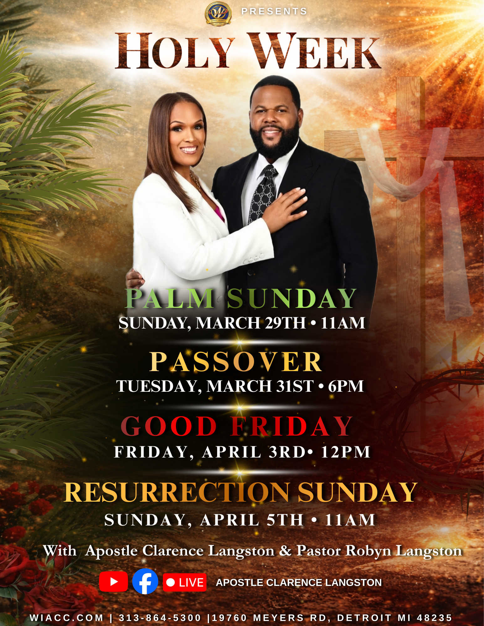 Image about Holy Week services at Word in Action Christian Center with Palm Sunday March 29th 11 am, Passover Tuesday, March 31st at 6 pm, Good Friday on April 3 at 12 PM and Resurrection Sunday April 5th at 11 AM. The image displays Pastor Robyn Langston on the left embracing Apostle Clarence Langston on the right with palms in the background on the left and a cross on the right faded in the background with the sun shining down on it