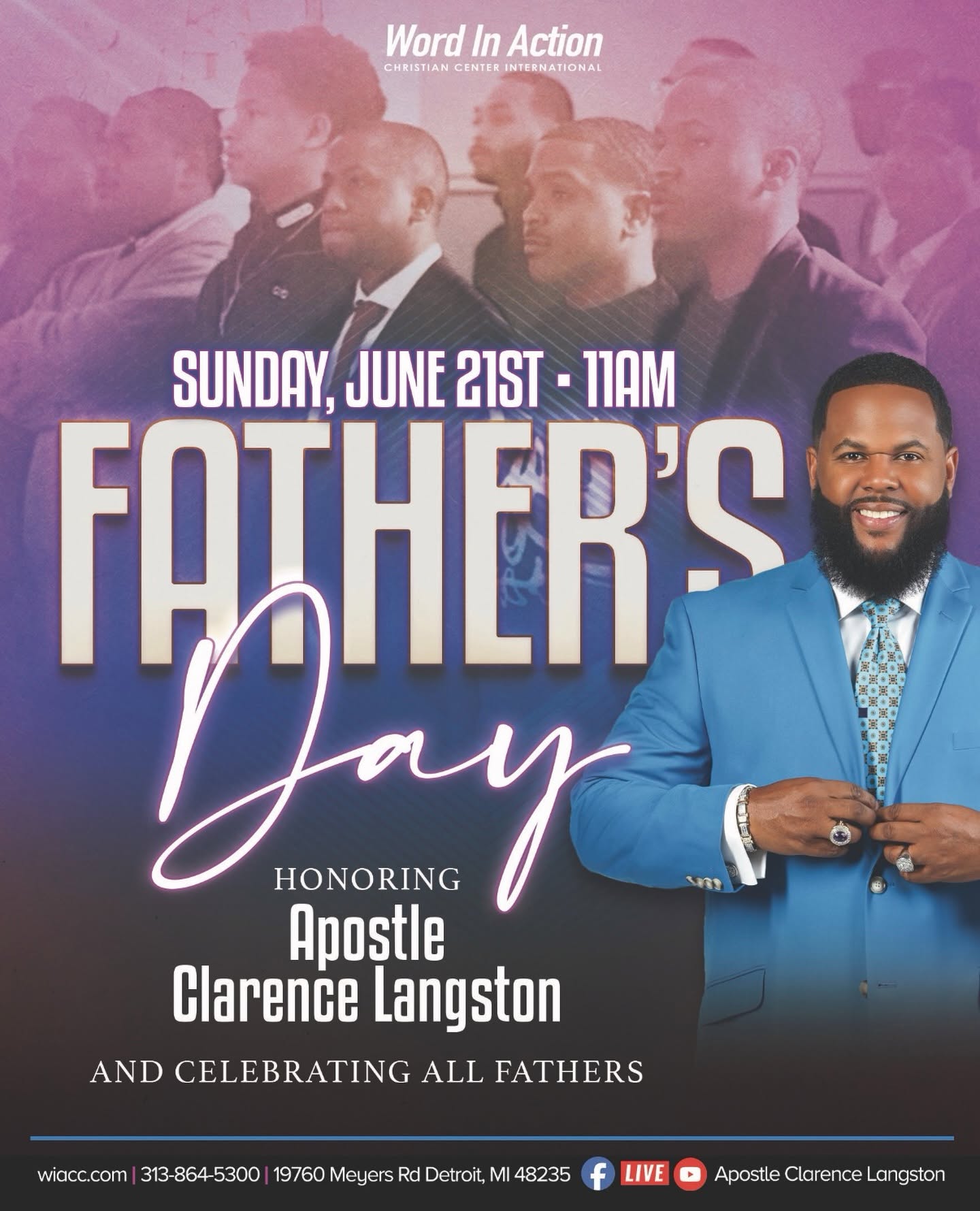 Image of Father's Day Flyer Word in Action presents Father's Day honoring Apostle Clarence on Sunday June 21, 2026 at 11 AM WIACC. COM |313-864-5300|19760 MEYERS RD DETROIT, MI 48235 Streams live on Facebook and Youtube